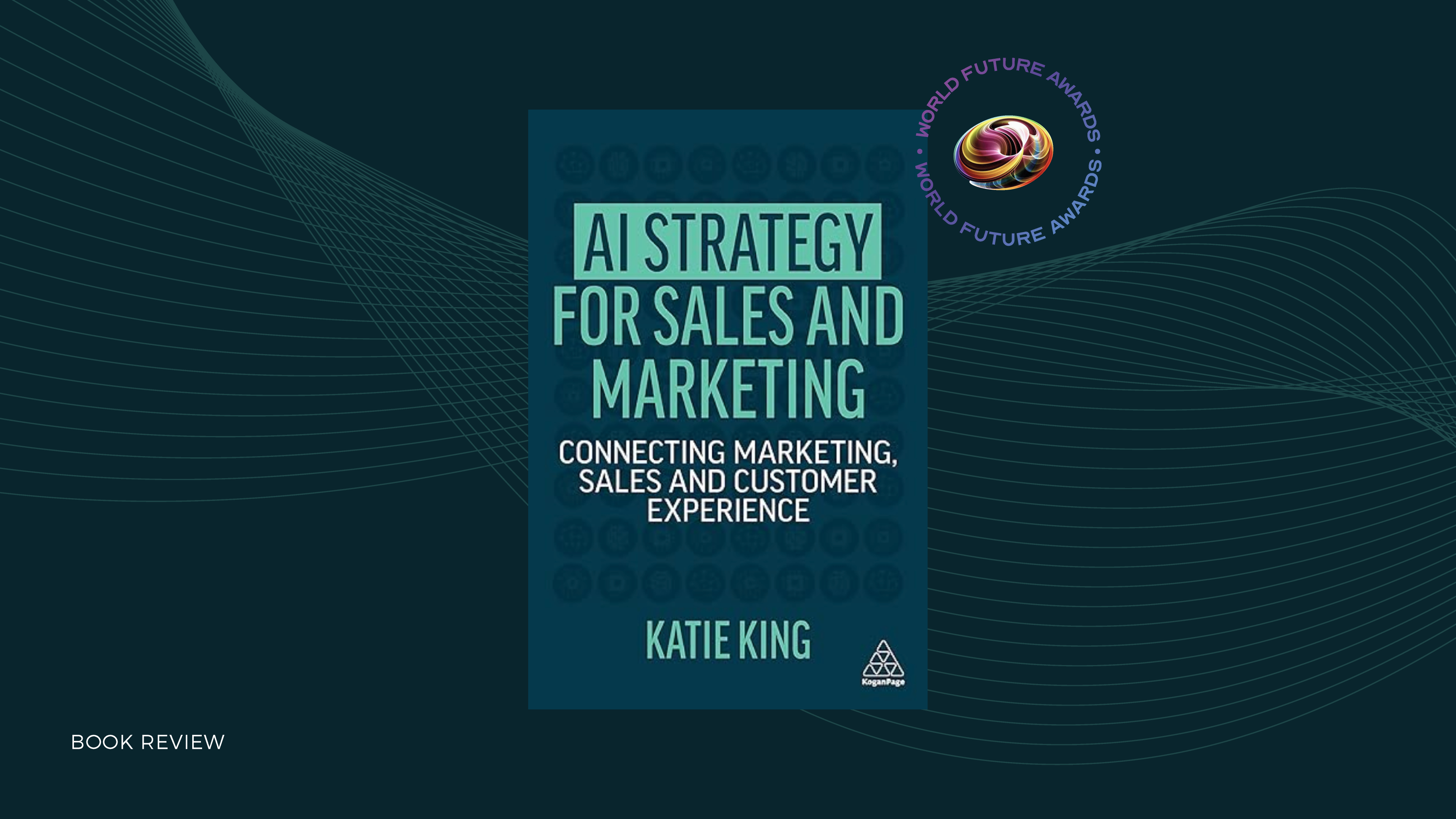 Mastering AI in Sales and Marketing: A Review of Katie King’s Insightful Guide