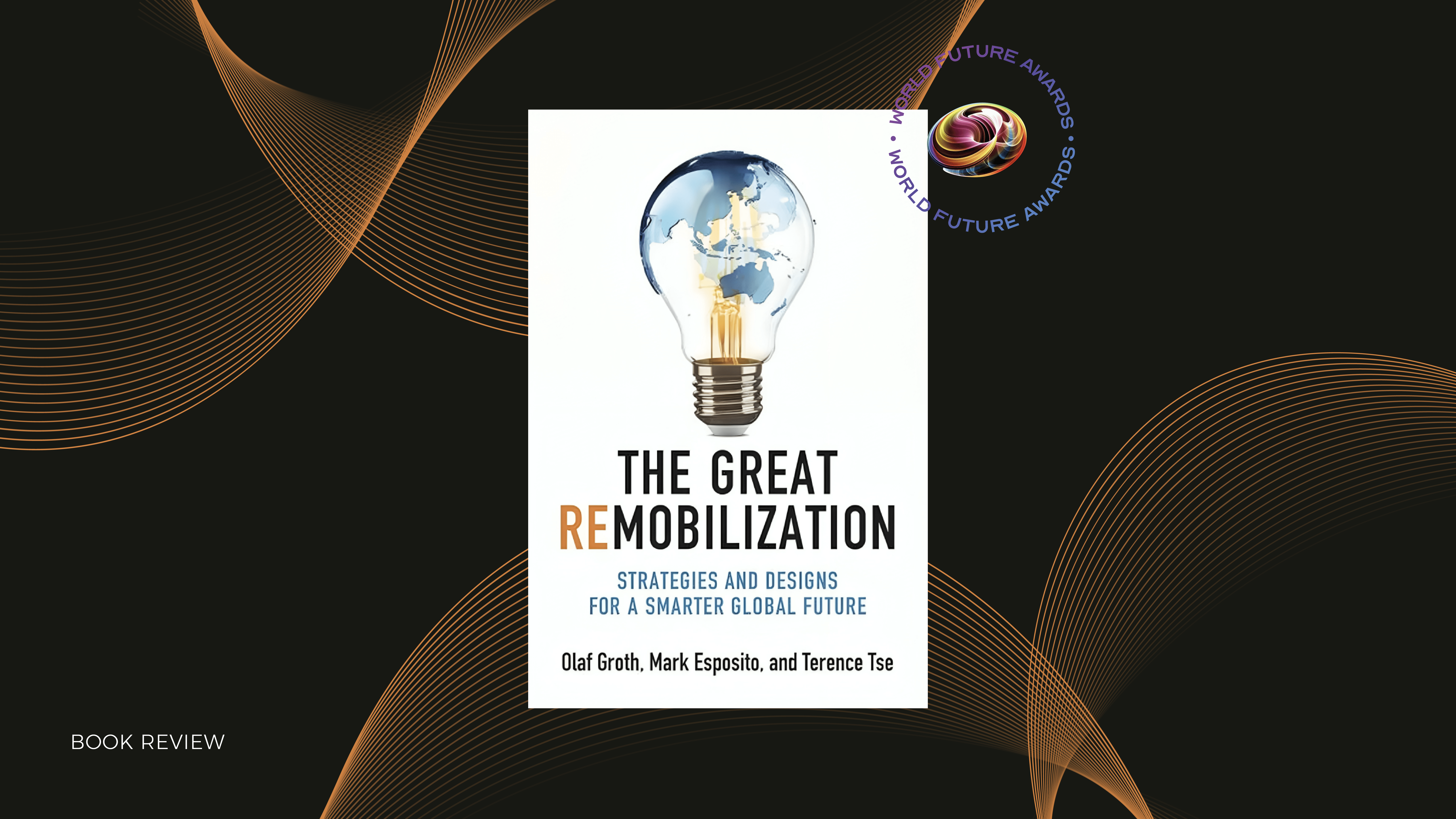 Book Review: The Great Remobilization: Strategies and Designs for a Smarter Global Future, by Mark Esposito