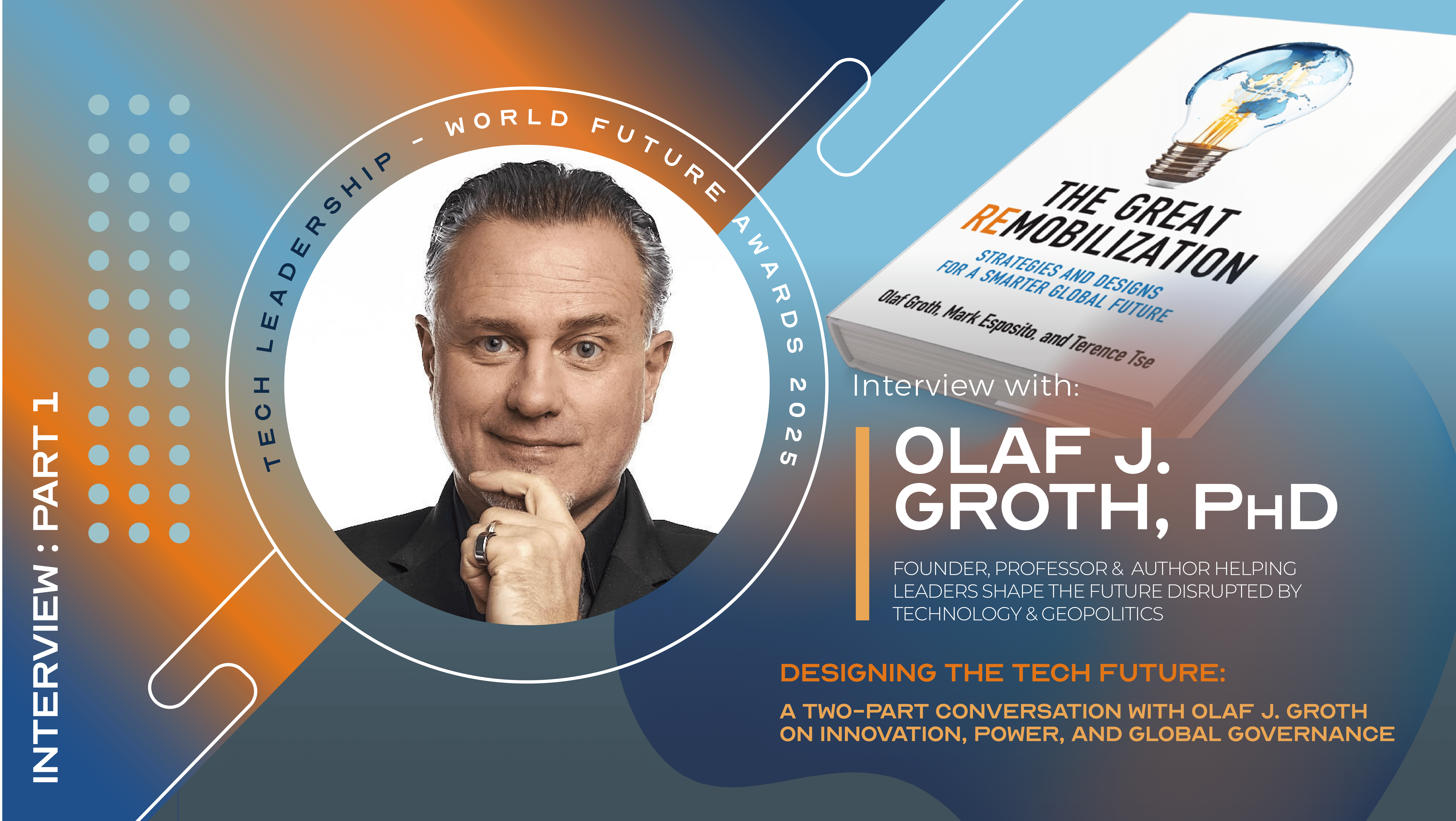 Designing the Tech Future: A Two-Part Conversation with Olaf J. Groth on Innovation, Power, and Global Governance
