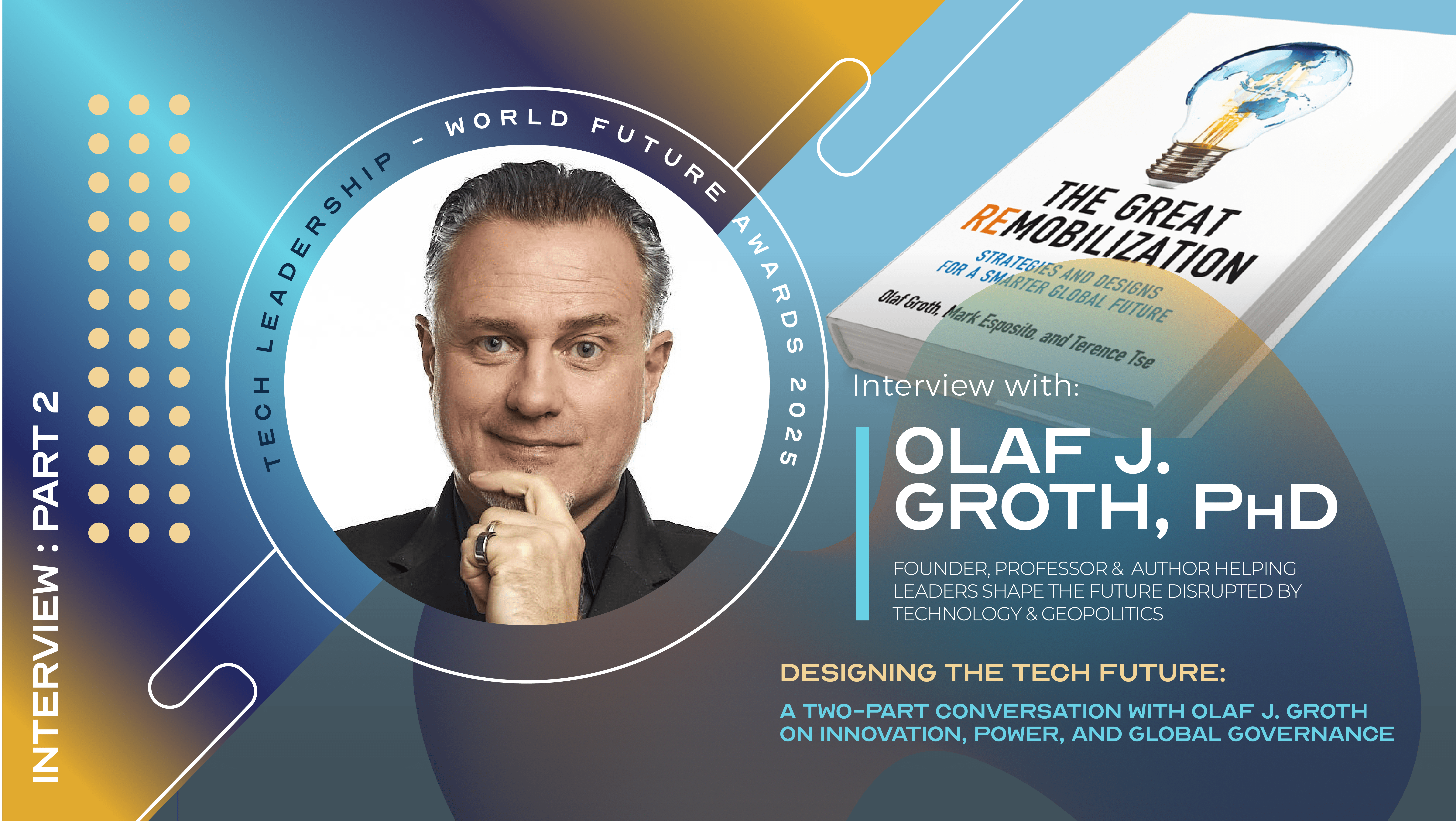 Designing the Tech Future: A Two-Part Conversation with Olaf J. Groth on Innovation, Power, and Global Governance – Part 2