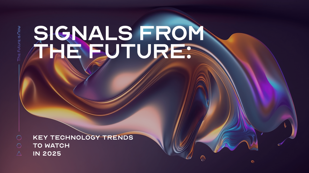 Signals from the Future: Technology Trends to Watch in 2025