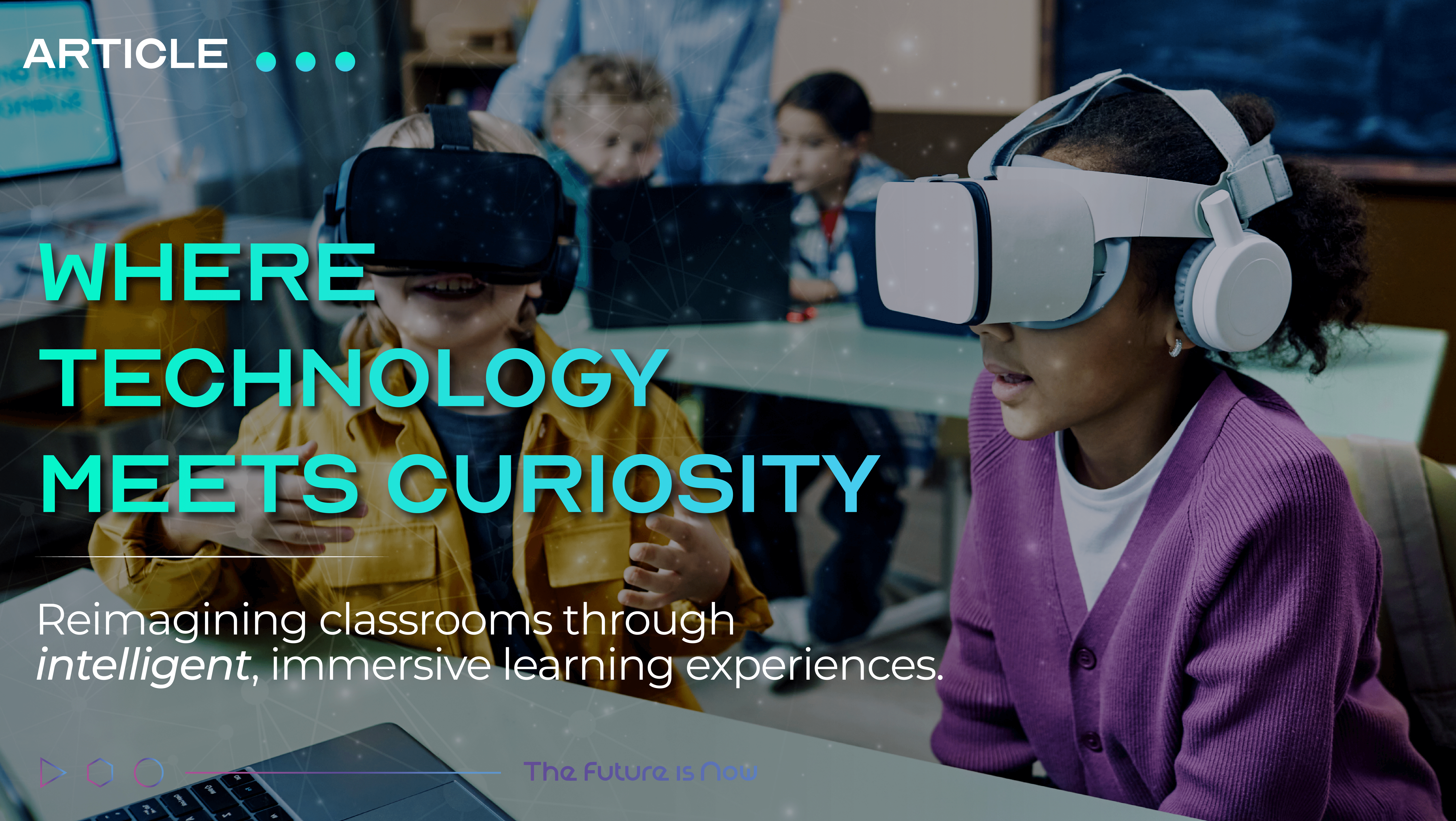 Reimagining the Classroom: How EdTech Innovators Are Building the Future of Learning