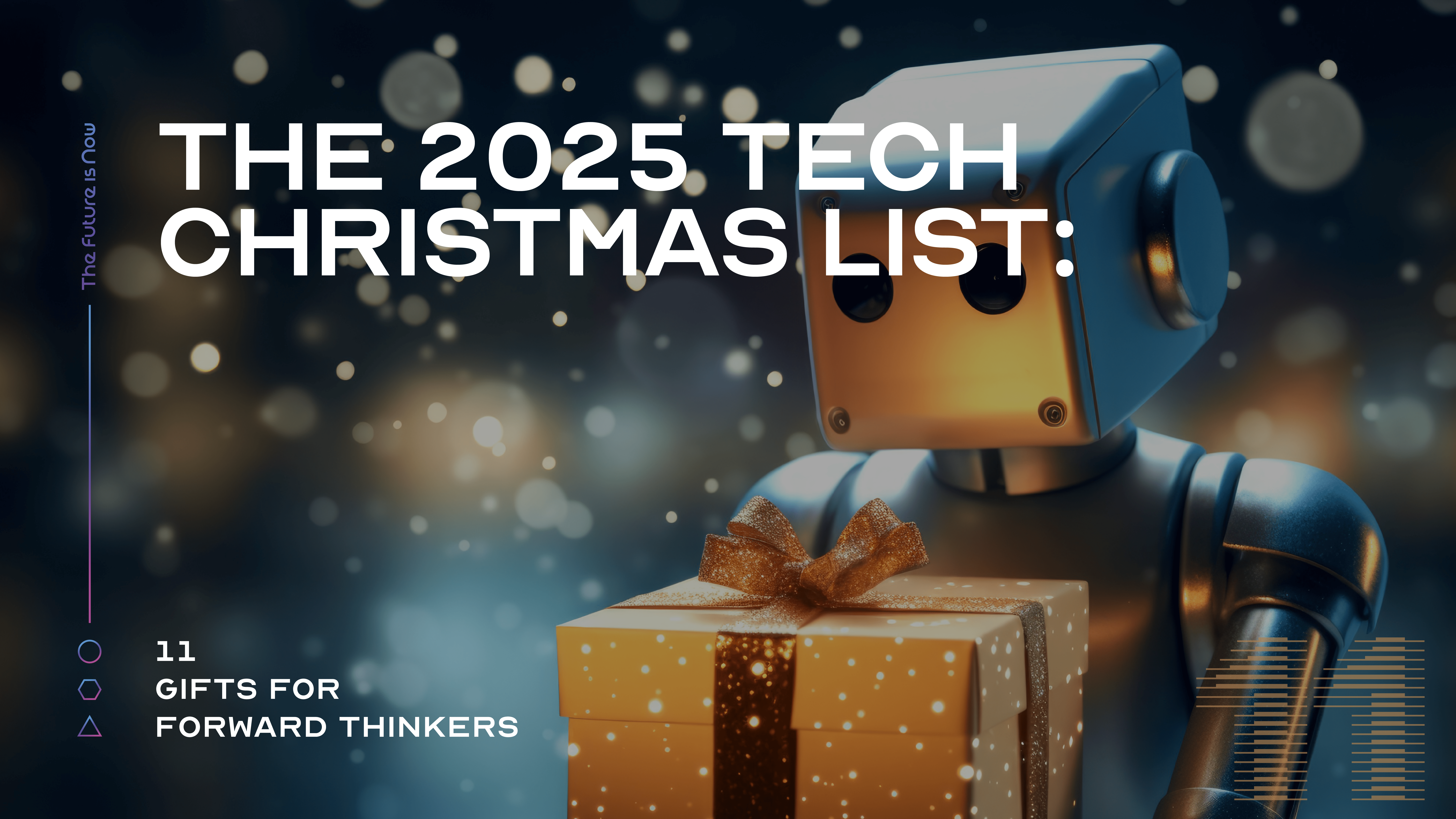 The 2025 Tech Christmas List: 11 Gifts for Forward Thinkers
